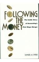 Following the Money: The Inside Story of Accounting's First Mega-Merger