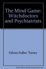 The mind game;: Witchdoctors and psychiatrists