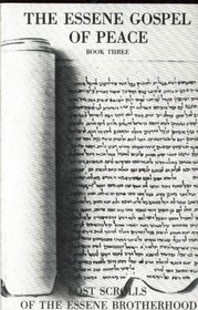 Essene Gospel of Peace, Bk 3: Lost Scrolls of the Essene Brotherhood