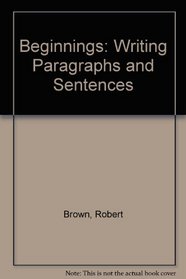 Beginnings: Writing Paragraphs and Sentences