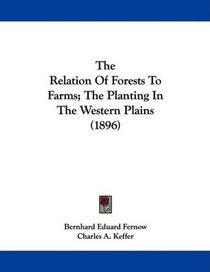 The Relation Of Forests To Farms; The Planting In The Western Plains (1896)