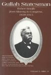 Gullah Statesman: Robert Smalls from Slavery to Congress, 1839-1915