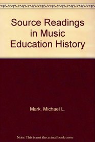 Source Readings in Music Education History