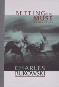 Betting on the Muse: Poems  Stories