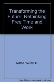Transforming the Future: Rethinking Free Time and Work