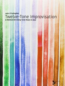 Twelve-tone improvisation : a method for using tone rows in jazz