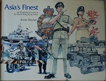 Asia's finest: An illustrated account of the Royal Hong Kong police