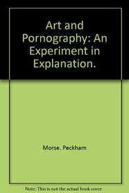 Art and pornography;: An experiment in explanation (Sex and society series)