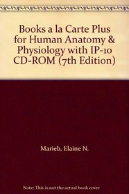 Books a la Carte Plus for Human Anatomy & Physiology with IP-10 CD-ROM (7th Edition)