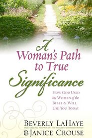 A Woman's Path to True Significance: How God Used the Women of the Bible and Will Use You Today