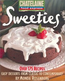 Sweeties : Easy Desserts from Classic to Contemporary (Chatelaine Food Express Series , Vol 3)