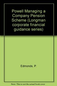 Powell Managing a Company Pension Scheme (Longman corporate financial guidance series)