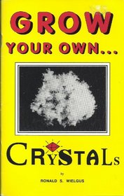 Grow Your Own Crystals (Grow Your Own)
