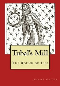 Tubal's Mill: The Round of Life