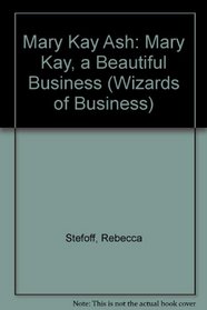 Mary Kay Ash: Mary Kay, a Beautiful Business (Wizards of Business)