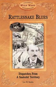 Rattlesnake Blues: Dispatches from a Snakebit Territory (Arizona Highways: Travel Arizona Collection)