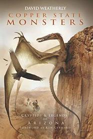 Copper State Monsters: Cryptids & Legends of Arizona