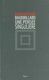 Baudrillard, une pensee singuliere (French Edition)
