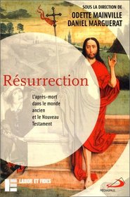 Rsurrection : L'aprs-mort dans le monde ancien et le Nouveau Testament