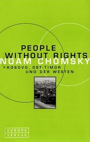 People Without Rights. Kosovo, Ost-Timor und der Westen.