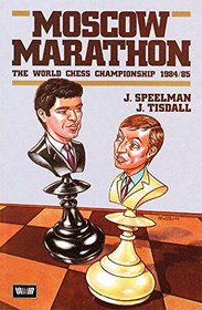 Moscow Marathon: The World Chess Championship, 1984-85