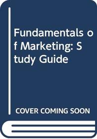 Fundamentals of Marketing: Study Guide