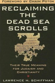Reclaiming the Dead Sea Scrolls: The History of Judaism, the Background of Christianity, the Lost Library of Qumran (The Anchor Yale Bible Reference Library)