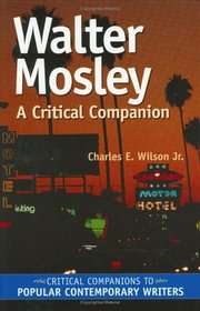 Walter Mosley : A Critical Companion (Critical Companions to Popular Contemporary Writers)