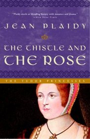 The Thistle and the Rose (Tudor Saga, Bk 8)