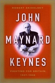 John Maynard Keynes: Fighting for Britain, 1937-1946