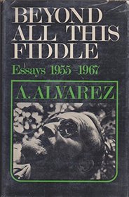 Beyond All This Fiddle: Essays 1955-1967