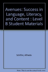 Avenues: Success in Language, Literacy, and Content : Level B Student Materials