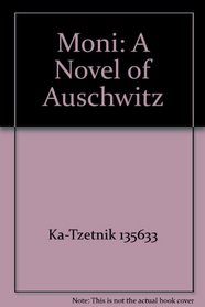 Moni: A Novel of Auschwitz