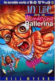 My Life As A Blundering Ballerina (The Incredible Worlds Of Wally McDoogle, #13)