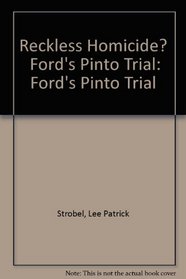 Reckless Homicide?  Ford's Pinto Trial: Ford's Pinto Trial