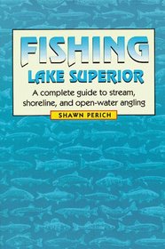 Fishing Lake Superior: A Complete Guide to Stream, Shoreline, and Open-Water Angling
