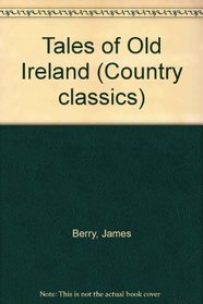 Tales of Old Ireland (Country classics)