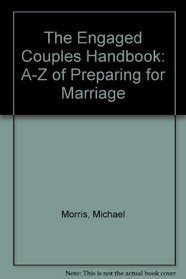 The Engaged Couples Handbook: A-Z of Preparing for Marriage