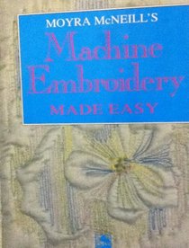 Moyra McNeill's Machine Embroidery Made Easy