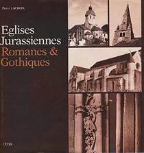 Eglises jurassiennes, romanes & gothiques: Histoire et architecture (French Edition)