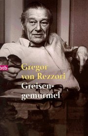 Greisengemurmel. Ein Rechenschaftsbericht.