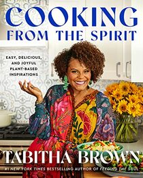 Cooking from the Spirit: Easy, Delicious, and Joyful Plant-Based Inspirations