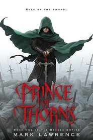 Prince of Thorns (Broken Empire, Bk 1)