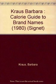 The Barbara Kraus 1980 calorie guide to brand names and basic foods (A Signet book)