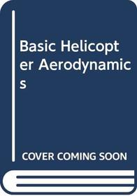 Basic Helicopter Aerodynamics