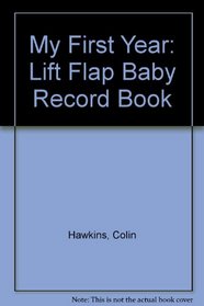 My First Year: Lift Flap Baby Record Book