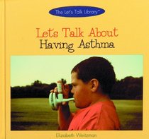 Let's Talk About Having Asthma (The Let's Talk Library)