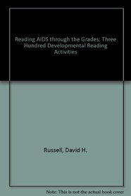 Reading AIDS through the Grades: Three Hundred Developmental Reading Activities