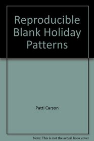 Reproducible Blank Holiday Patterns (Stick Out Your Neck Series)