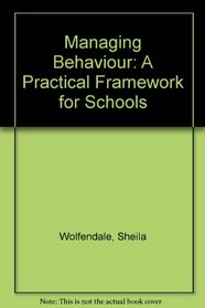 Managing Behaviour: A Practical Framework for Schools